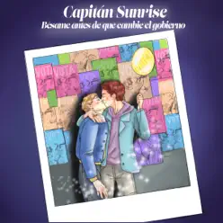 Bésame Antes de Que Cambie el Gobierno - Single - Capitán Sunrise Bésame Antes de Que Cambie el Gobierno - Single - Capitán Sunrise