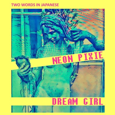 Neon Pixie Dream Girl - Single