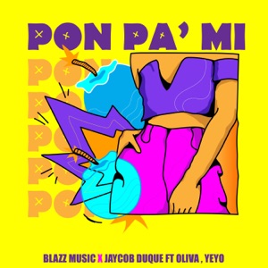 Pon pa' Mí (feat. Oliva & YE¥O)