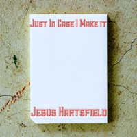 Just in Case I Make It - Single - Jesus Hartsfield