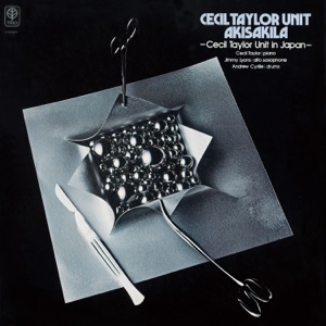 Akisakila - Cecil Taylor Unit in Japan-