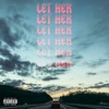 Let Her (feat. Lil Jesse & MJMotta) - Single