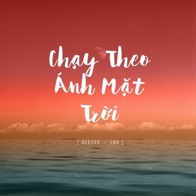 Chạy Theo Ánh Mặt Trời (feat. Lux) - Single