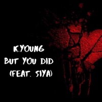 But You Did (feat. Siya) - Single - K-Young