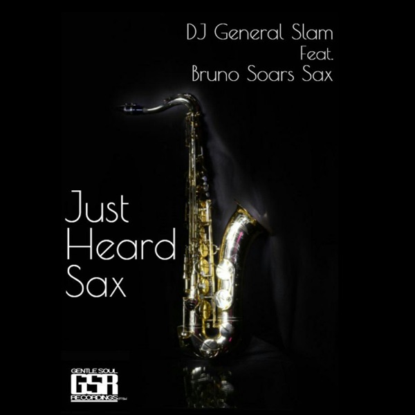Just Heard Sax (feat. Bruno Soares Sax) - Single