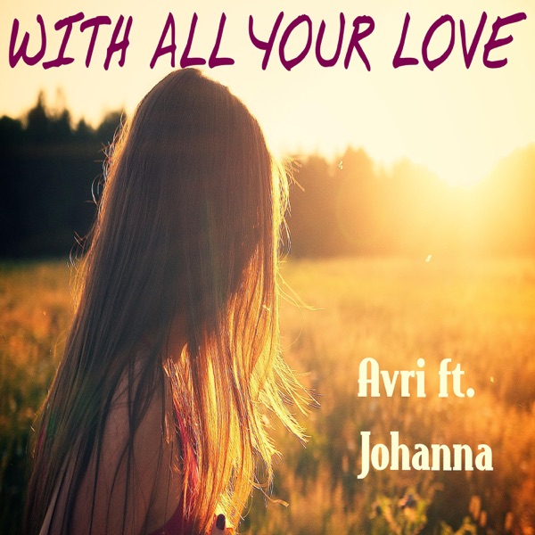 With All Your Love (feat. Johanna) [Piano Version] - Single - Avri