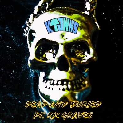 Dead and Buried (feat. RK Graves) - Single