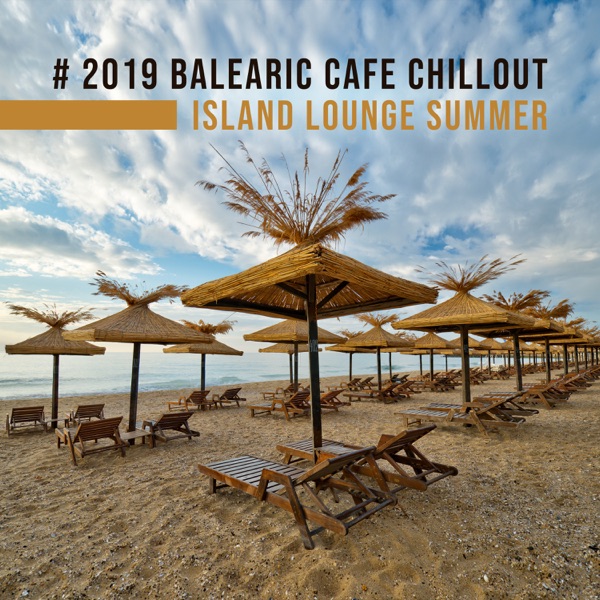 # 2019 Balearic Cafe Chillout Island Lounge Summer: Top 100, Easy Listening
