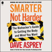 Smarter Not Harder - Dave Asprey Cover Art