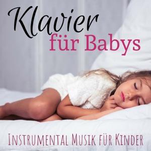Klavier für Babys: Instrumental Musik für Kinder, Baby Schlaflieder mit Klavier Melodie, Entspannungsmusik für Kinder Schlafen