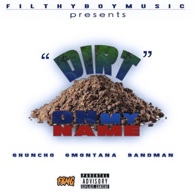 Dirt on My Name (feat. Ghuncho, Gmontana & Bandman) - Single