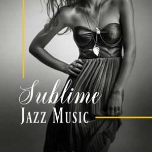 Sublime Jazz Music - Vintage Café, Lounge, Grooves & Jazz Blends