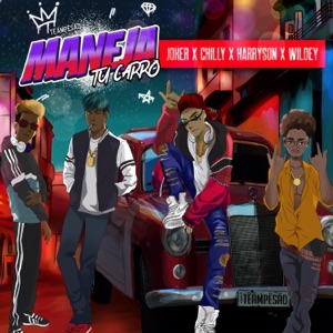 Maneja Tu Carro (feat. Chilly, Harryson & Wildey) - Single