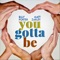 You Gotta Be - Single