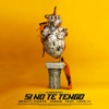 Si No Te Tengo (feat. Love Yi) - Single