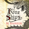 The Bone Ships - R. J. Barker