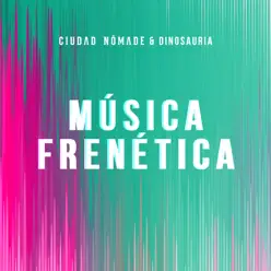 Música Frenética (Remix) - Single - Ciudad Nómade Música Frenética (Remix) - Single - Ciudad Nómade