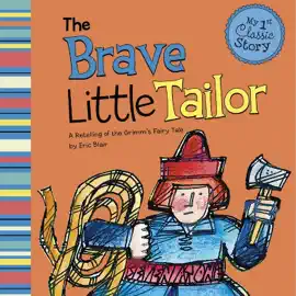 The Brave Little Tailor: A Retelling of the Grimm's Fairy Tale