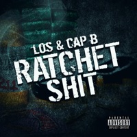 Ratchet Shit - Single - Cap B & Los