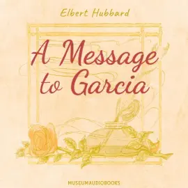 A Message to Garcia (Unabridged)