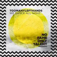 We Dance All Night — Toomanylefthands