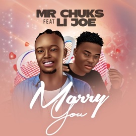 Marry You (feat. Li Joe) Mr Chuks