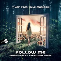Follow Me (Darren Glancy & Alec Fury Remix) [feat. Elle Mariachi] - Single - T-Jay