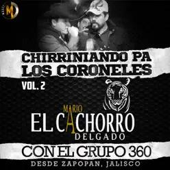 Chirriniando Pa Los Coroneles, Vol. 2 (En Vivo) [feat. Grupo 360] - EP - Mario El Cachorro Delgado