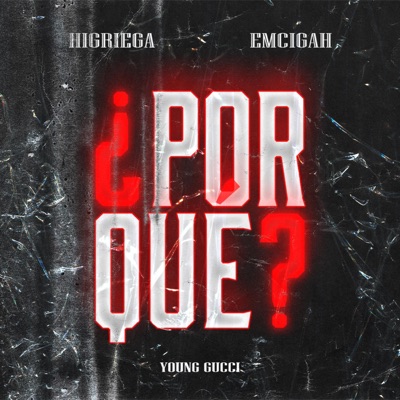 ¿Porque? (feat. Emcigah & Young Gucci) - Single