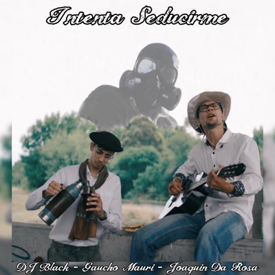 Intenta Seducirme (feat. DJ BLACK & Gaucho Mauri) - Single
