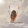 A Oferta / Incendeia - Single