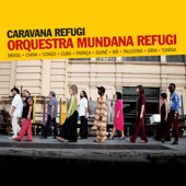 Caravana Refugi - Orquestra Mundana Refugi