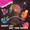 Don’t Let Get You Down - Wajatta, John Tejada & Reggie Watts lyrics