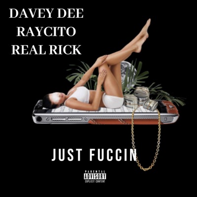 Just Fuccin' (feat. Raycito & Real Rick) - Single