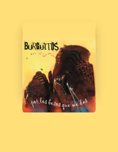 Burguitosを聴いたり、ミュージックビデオを鑑賞したり、経歴やツアー日程などを確認したりしましょう！