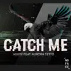 Stream & download Catch Me (feat. Aurora Tetto) - Single