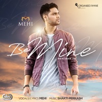Be Mine (Meri Ban Ja) - Single - Mehi & Shakti Perkash