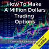 How to Make a Million Dollars Trading Options (Unabridged) - Cameron Lancaster