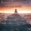 When You Smile - Roman Besov
