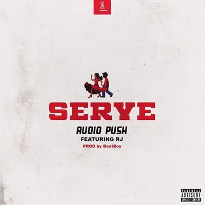 SERVE (feat. RJ) - Single - Audio Push