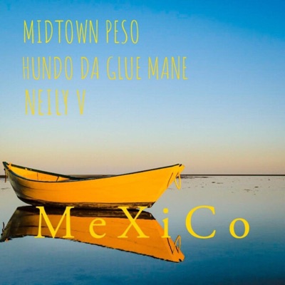 Mexico (feat. Hundo Da Glue Mane & Neily V) - Single