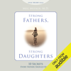 Strong Fathers, Strong Daughters (Unabridged) - Meg Meeker