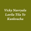 Vivky Navryala Lavila Tila Yo Kunkvacha - Single