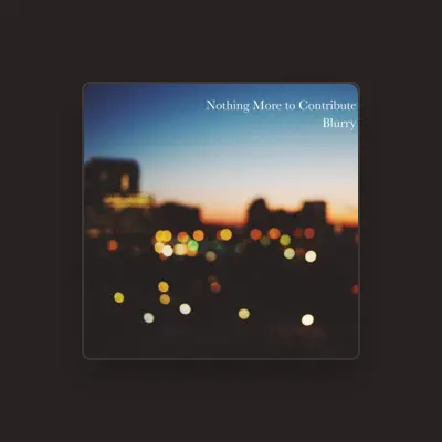 Listen to Nothing More to Contribute, watch music videos, read bio, see tour dates & more!