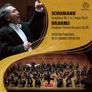 R. Schumann: Symphony No. 2 in C Major, Op. 61 - Brahms: Academic Festival Overture, Op. 80