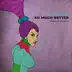 So Much Better - Single album cover