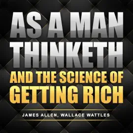 As a Man Thinketh and The Science of Getting Rich (Unabridged)