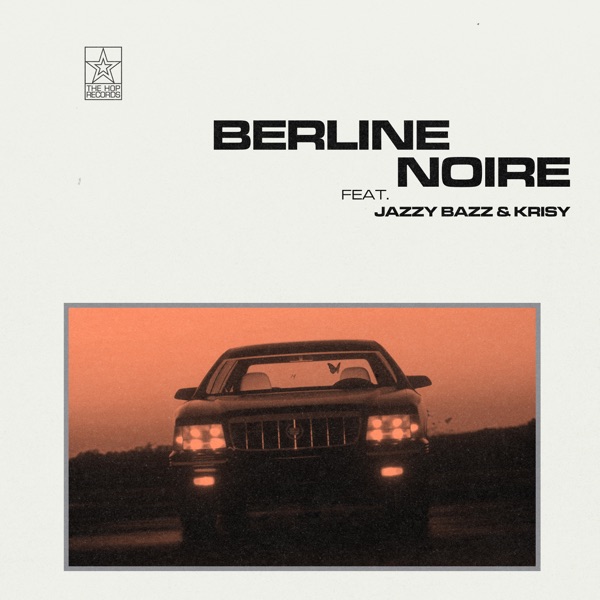 Berline noire (feat. Jazzy Bazz & Krisy) - Single - The Hop