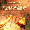Breve storia degli indiani d'America - William Kelly