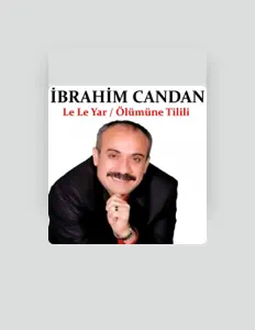 聆聽 İbrahim Candan、觀看音樂影片、閱讀小傳、查看巡演日期等！